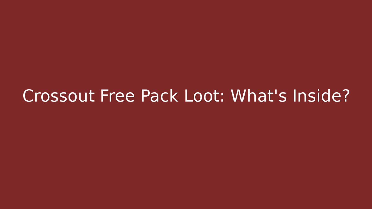Crossout Free Pack Loot: What's Inside?