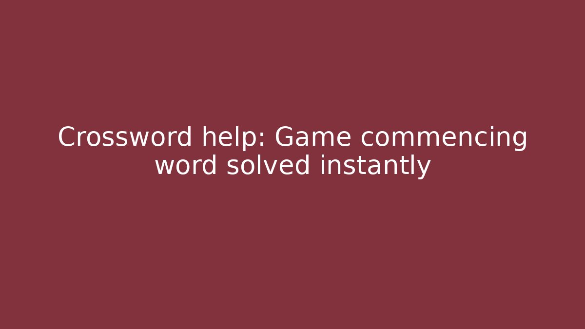 Crossword help: Game commencing word solved instantly - Método de Aprovação