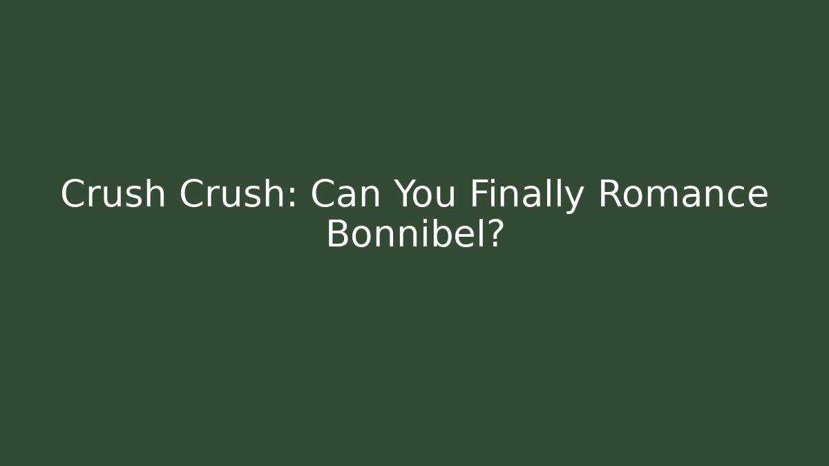 Crush Crush: Can You Finally Romance Bonnibel?