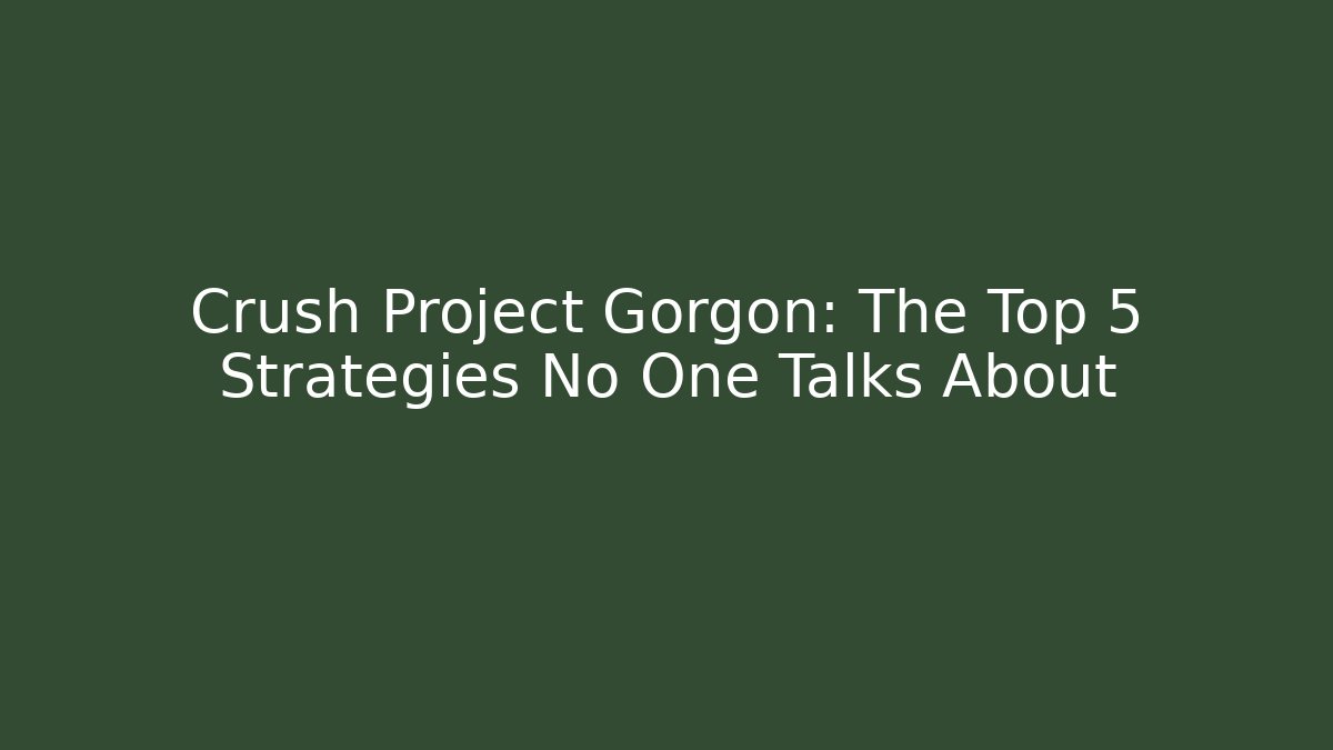 Crush Project Gorgon: The Top 5 Strategies No One Talks About