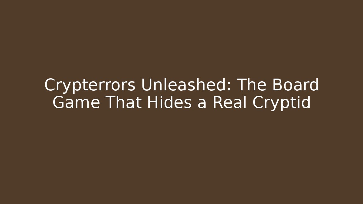 Crypterrors Unleashed: The Board Game That Hides a Real Cryptid