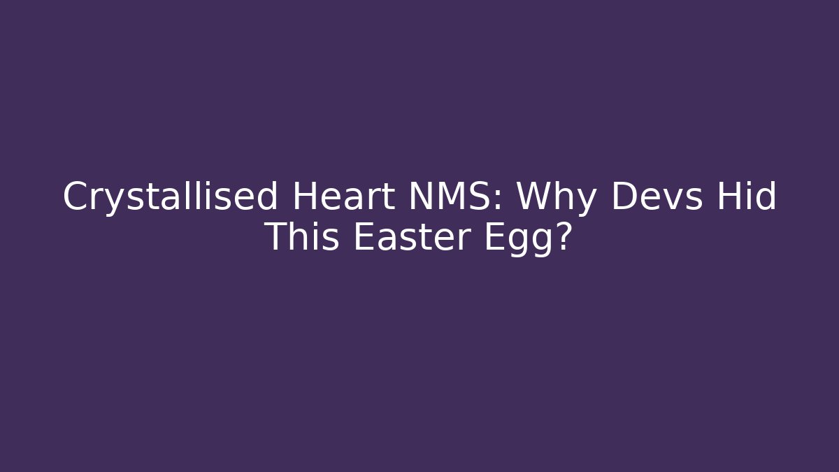 Crystallised Heart NMS: Why Devs Hid This Easter Egg? - Método de Aprovação