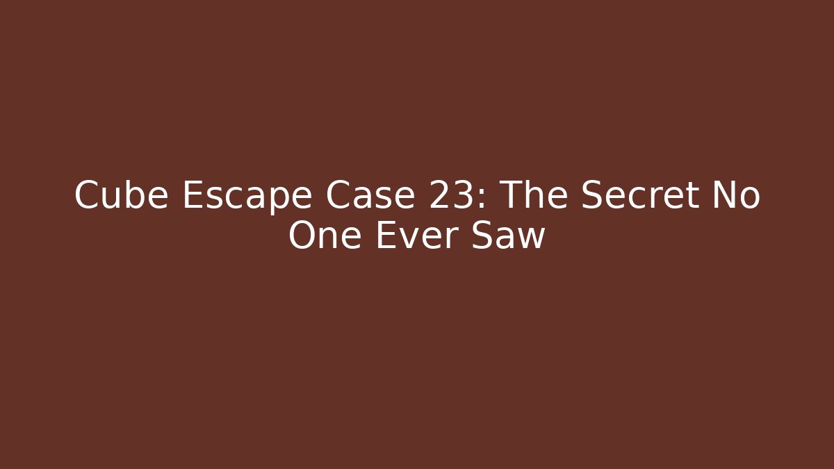 Cube Escape Case 23: The Secret No One Ever Saw