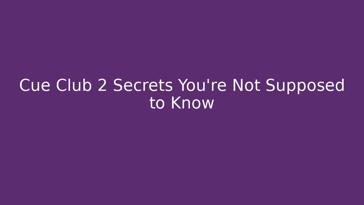 Cue Club 2 Secrets You're Not Supposed to Know - Método de Aprovação