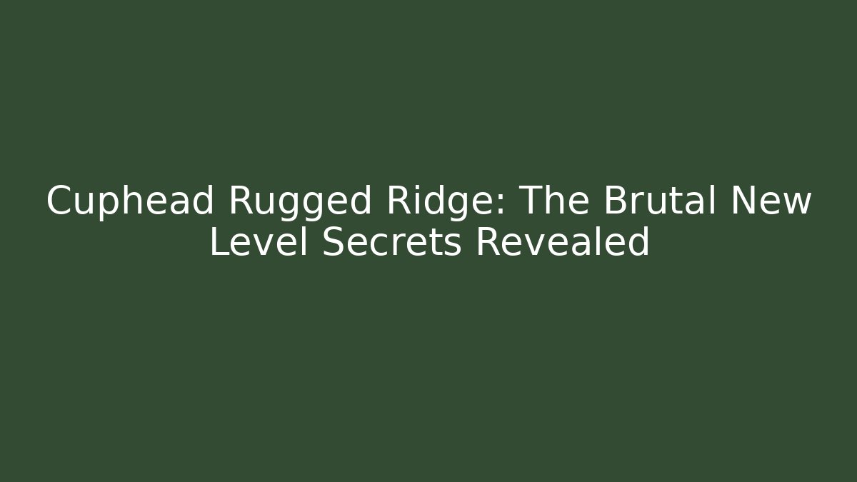 Cuphead Rugged Ridge: The Brutal New Level Secrets Revealed - Método de Aprovação