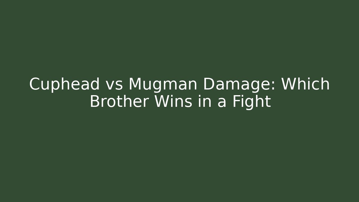 Cuphead vs Mugman Damage: Which Brother Wins in a Fight - Método de Aprovação