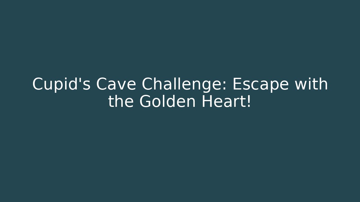 Cupid's Cave Challenge: Escape with the Golden Heart!