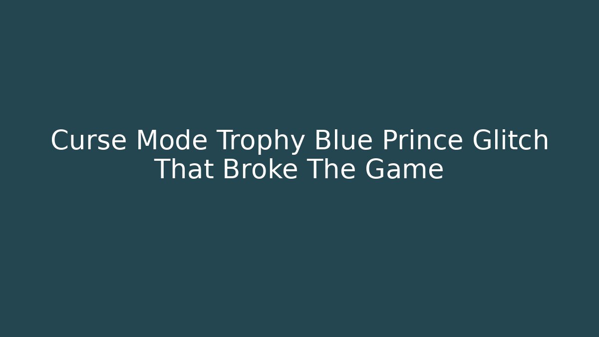 Curse Mode Trophy Blue Prince Glitch That Broke The Game