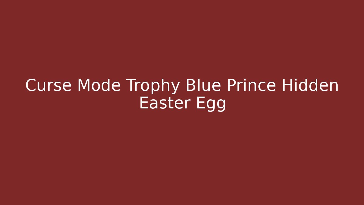 Curse Mode Trophy Blue Prince Hidden Easter Egg