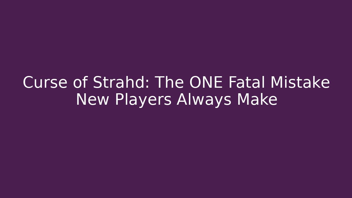 Curse of Strahd: The ONE Fatal Mistake New Players Always Make