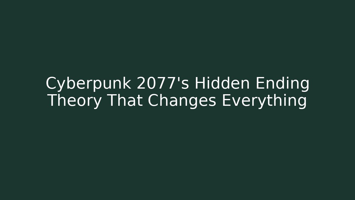 Cyberpunk 2077's Hidden Ending Theory That Changes Everything - Método de Aprovação