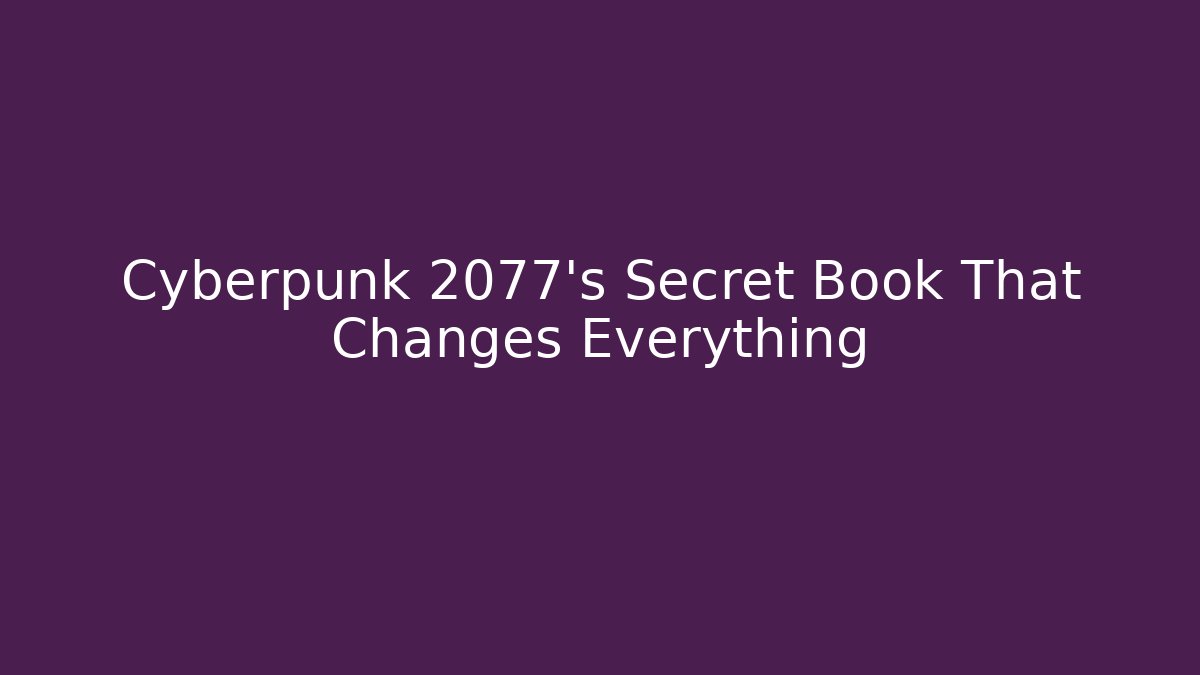 Cyberpunk 2077's Secret Book That Changes Everything - Método de Aprovação