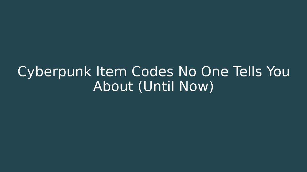 Cyberpunk Item Codes No One Tells You About (Until Now) - Método de Aprovação