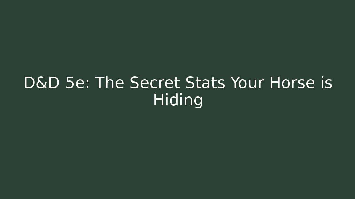 D&D 5e: The Secret Stats Your Horse is Hiding
