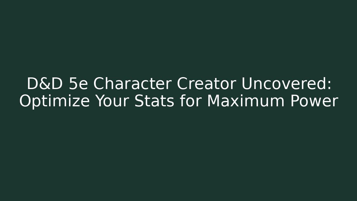 D&D 5e Character Creator Uncovered: Optimize Your Stats for Maximum Power - Método de Aprovação