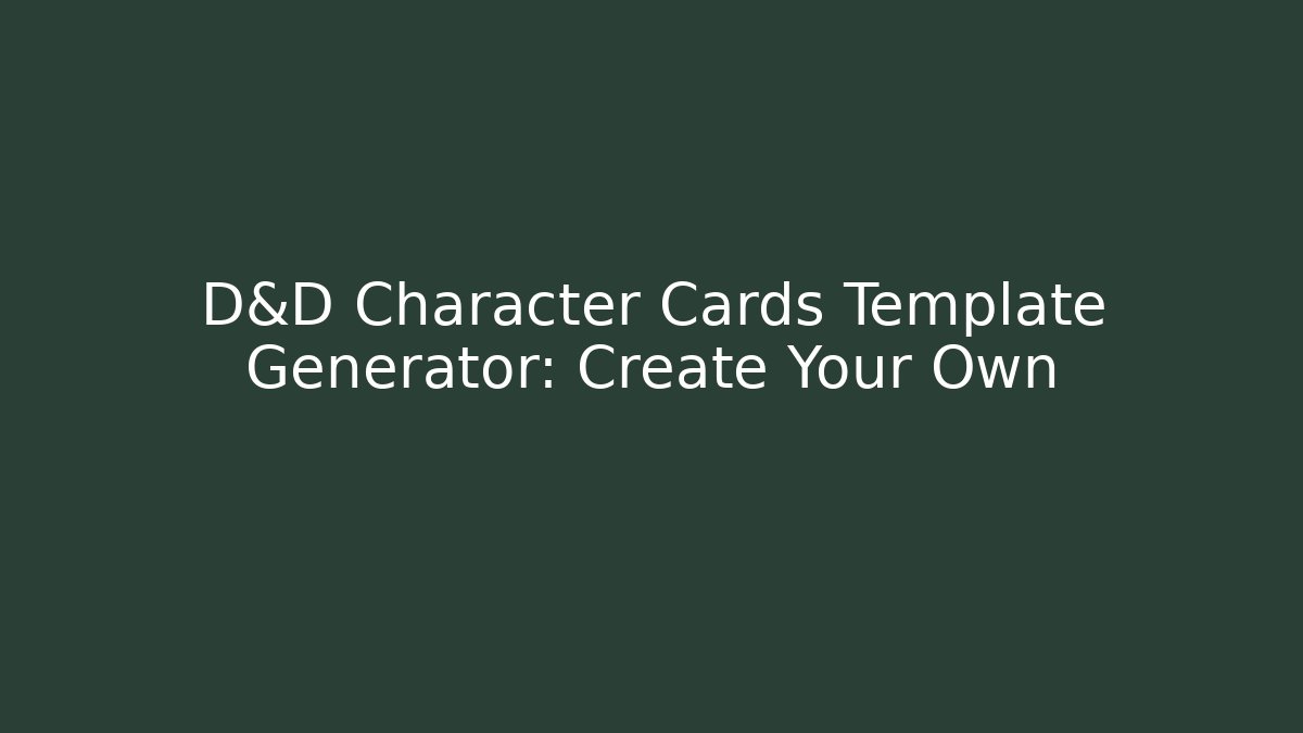 D&D Character Cards Template Generator: Create Your Own