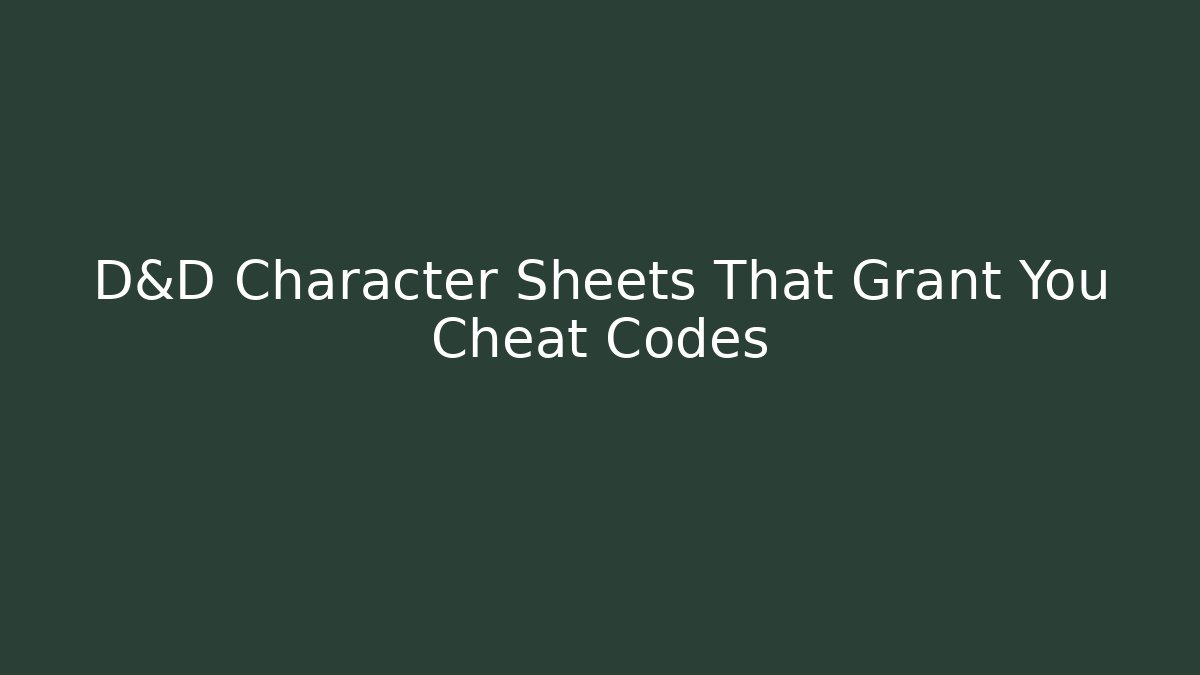 D&D Character Sheets That Grant You Cheat Codes - Método de Aprovação