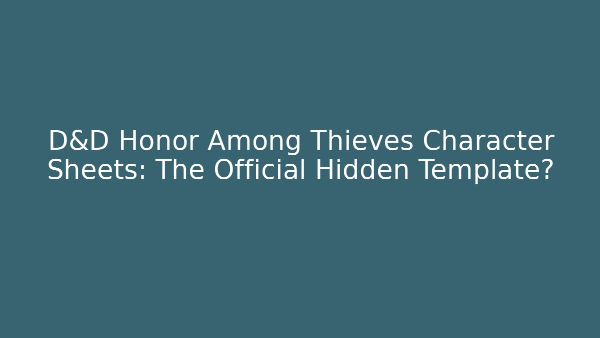 D&D Honor Among Thieves Character Sheets: The Official Hidden Template?