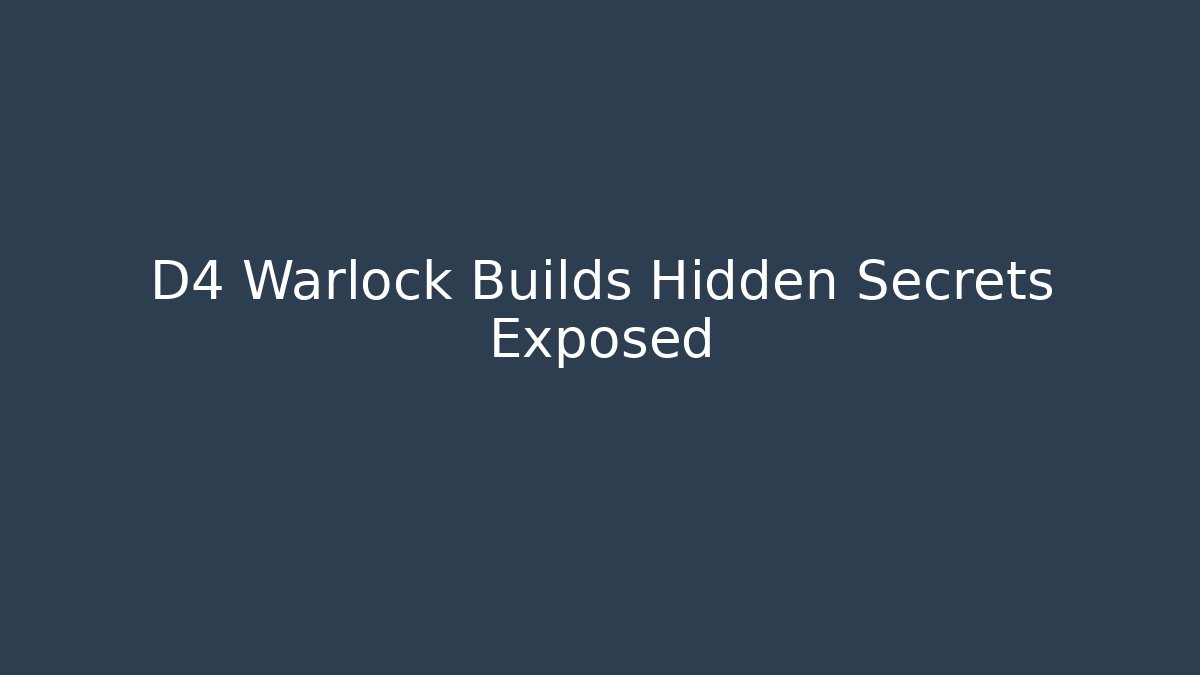 D4 Warlock Builds Hidden Secrets Exposed