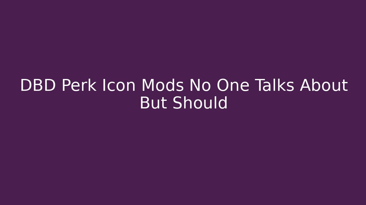 DBD Perk Icon Mods No One Talks About But Should - Método de Aprovação