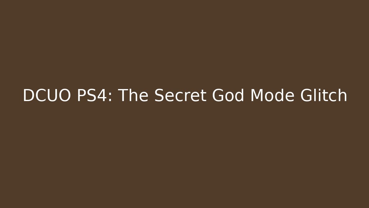 DCUO PS4: The Secret God Mode Glitch