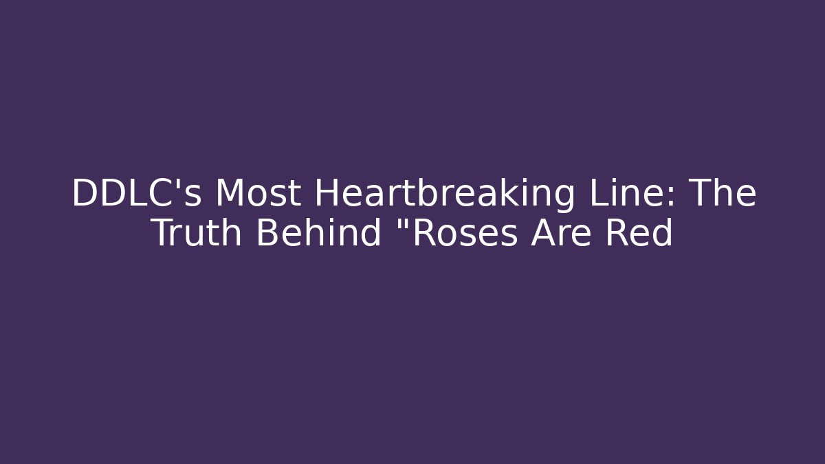 DDLC's Most Heartbreaking Line: The Truth Behind "Roses Are Red