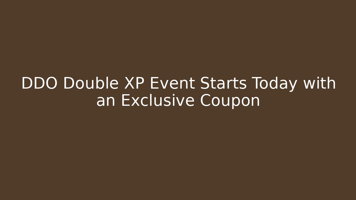 DDO Double XP Event Starts Today with an Exclusive Coupon