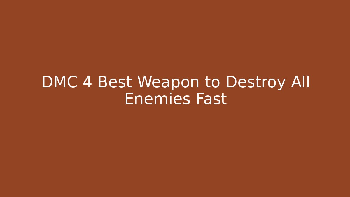 DMC 4 Best Weapon to Destroy All Enemies Fast