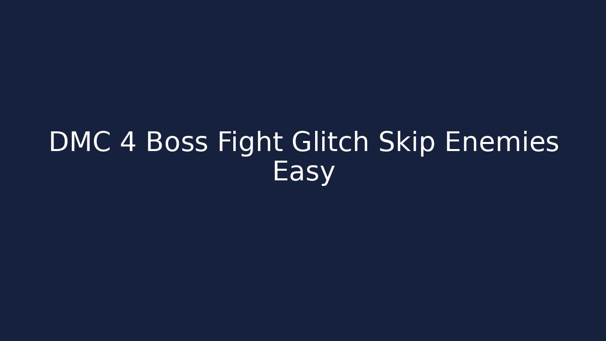 DMC 4 Boss Fight Glitch Skip Enemies Easy