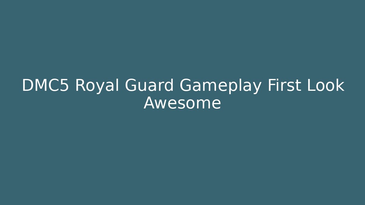 DMC5 Royal Guard Gameplay First Look Awesome