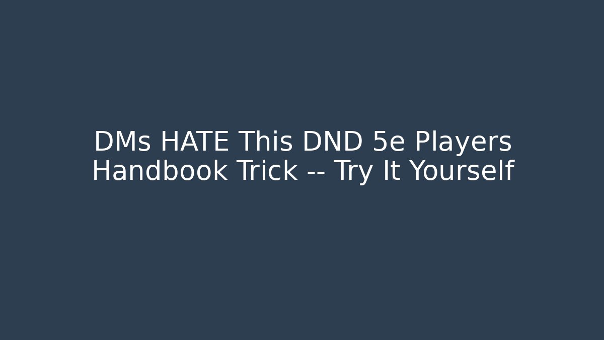 DMs HATE This DND 5e Players Handbook Trick — Try It Yourself - Método de Aprovação