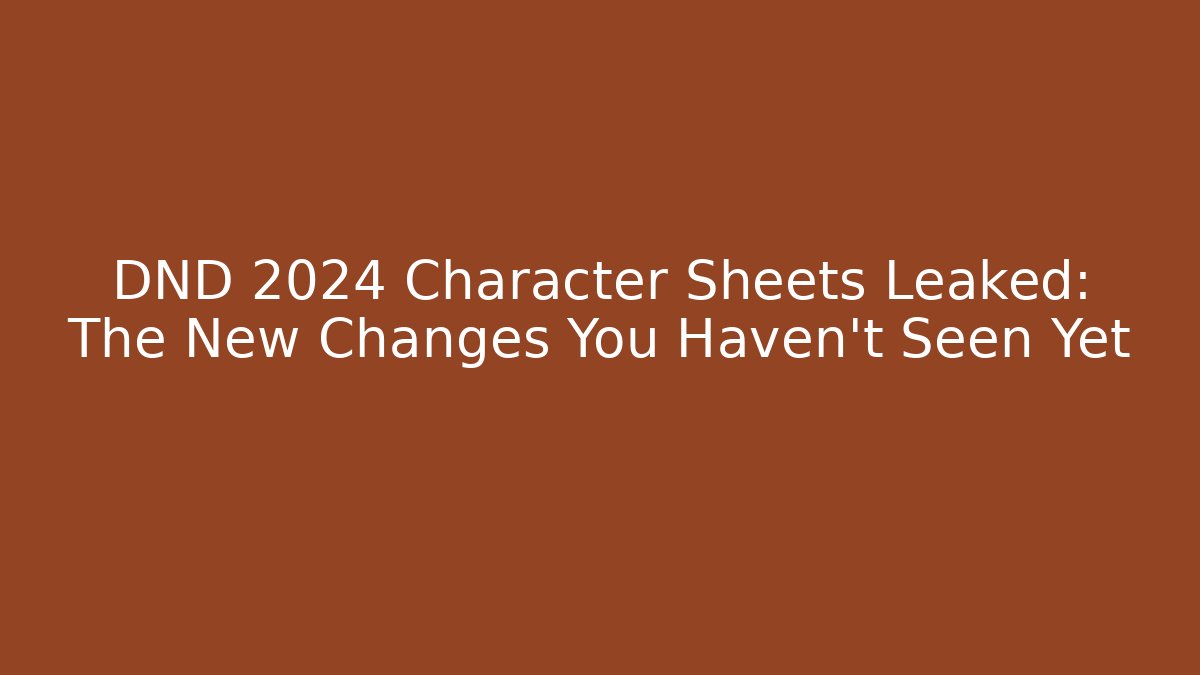 DND 2024 Character Sheets Leaked: The New Changes You Haven't Seen Yet - Método de Aprovação
