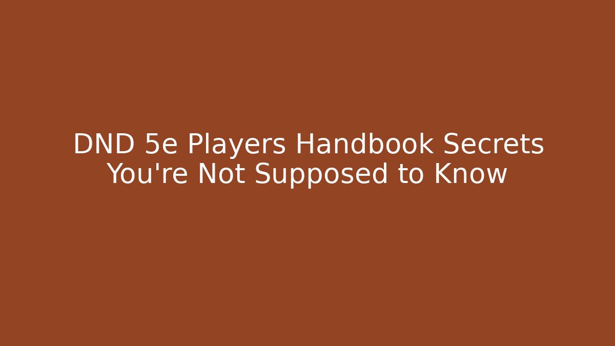DND 5e Players Handbook Secrets You're Not Supposed to Know
