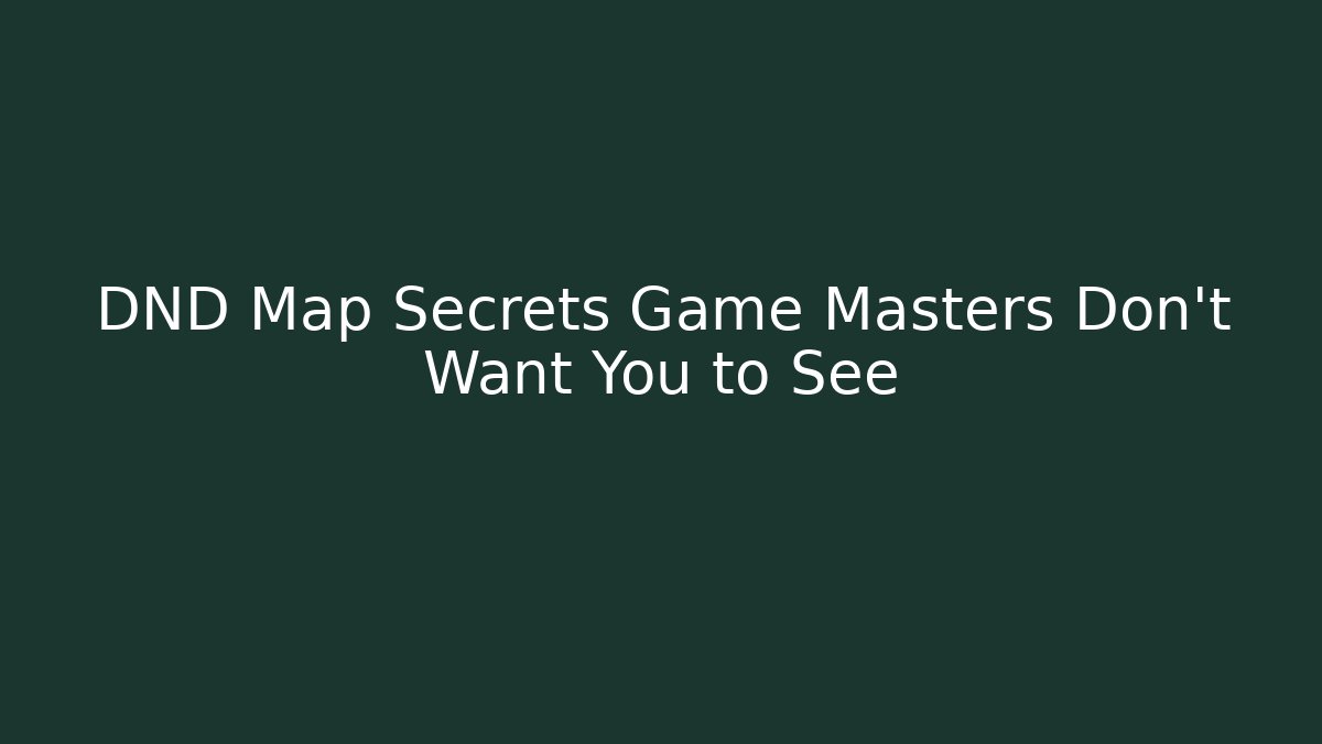 DND Map Secrets Game Masters Don't Want You to See