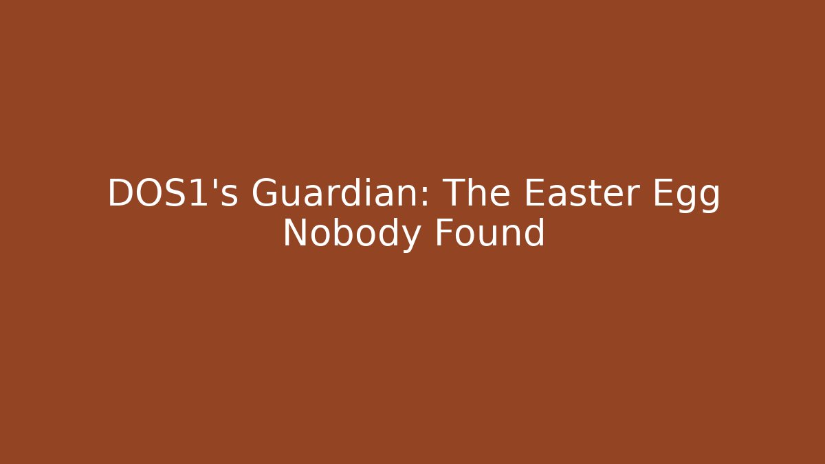 DOS1's Guardian: The Easter Egg Nobody Found