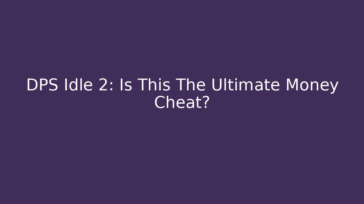 DPS Idle 2: Is This The Ultimate Money Cheat? - Método de Aprovação
