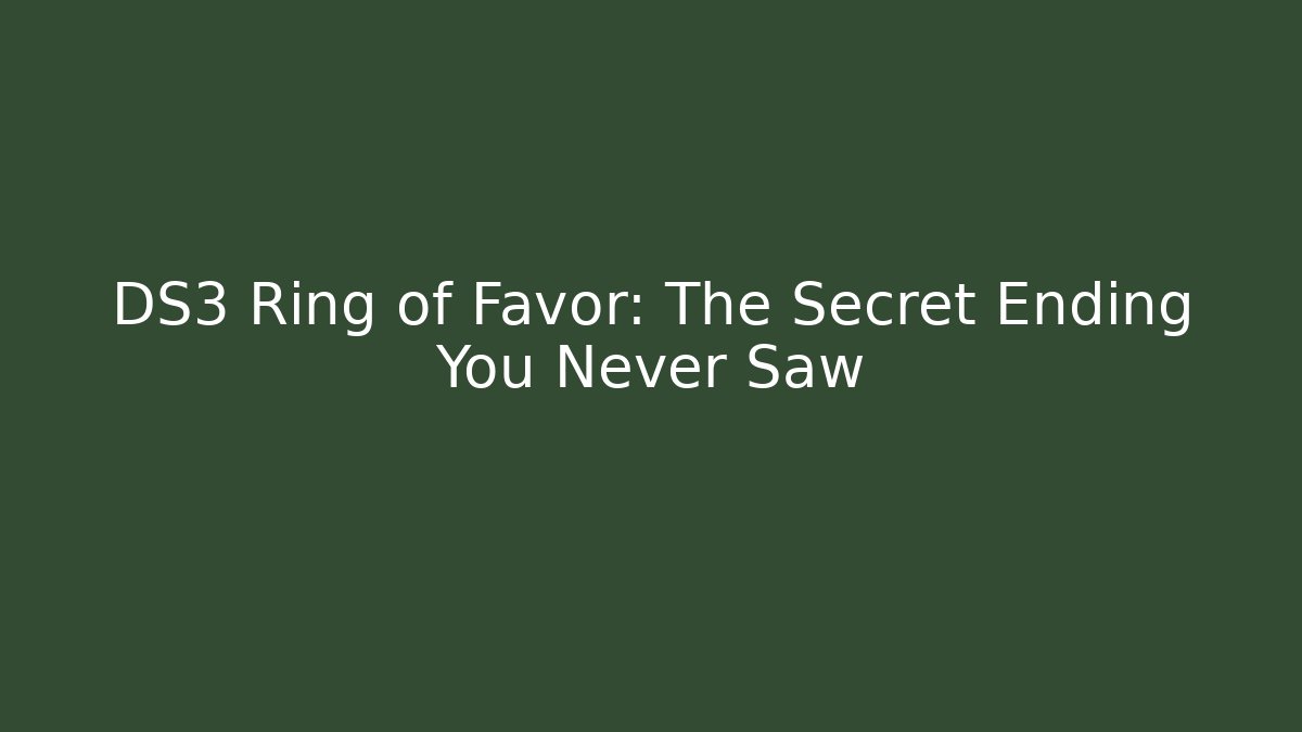 DS3 Ring of Favor: The Secret Ending You Never Saw