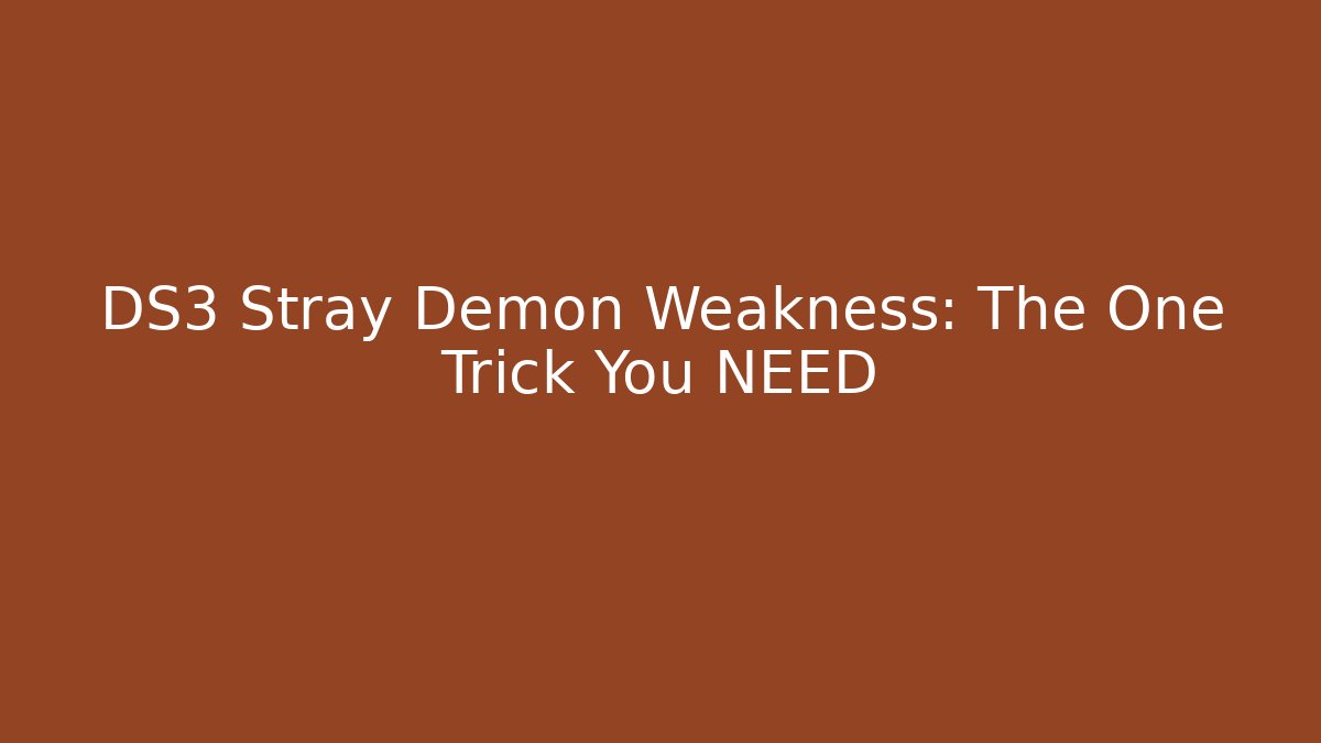 DS3 Stray Demon Weakness: The One Trick You NEED