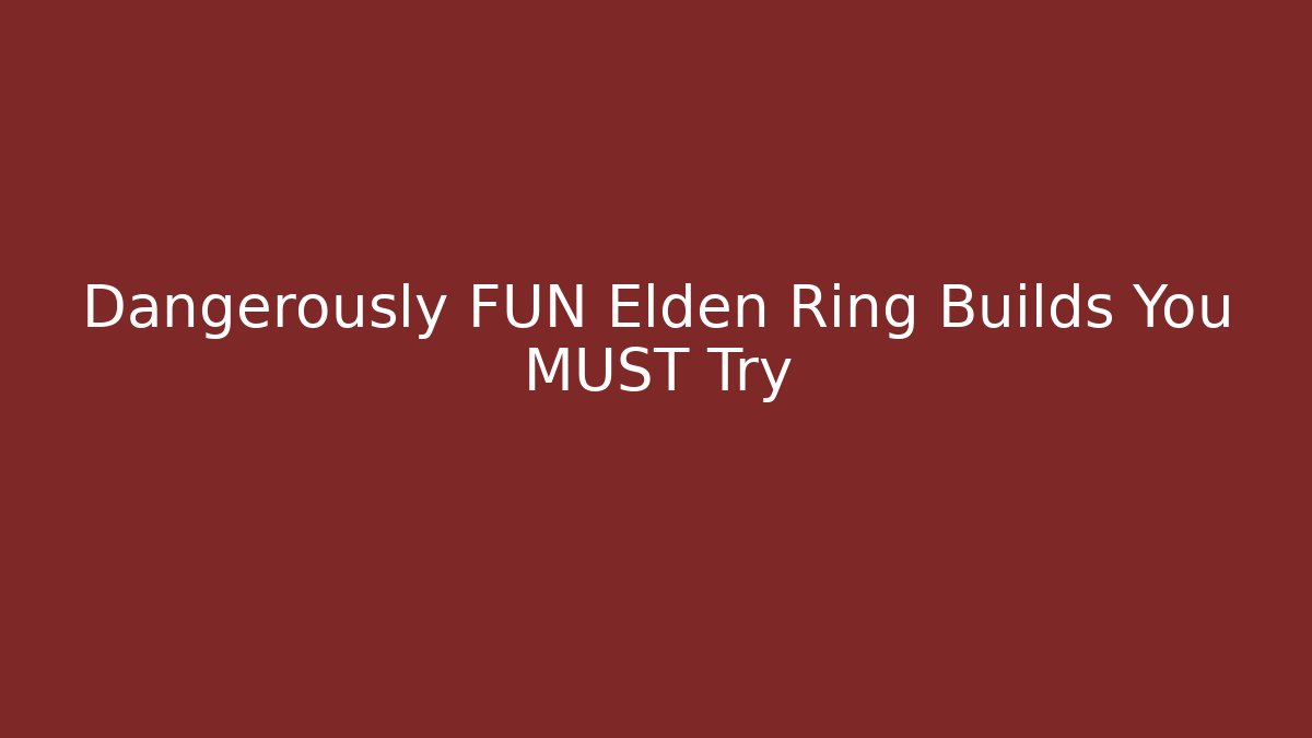 Dangerously FUN Elden Ring Builds You MUST Try - Método de Aprovação