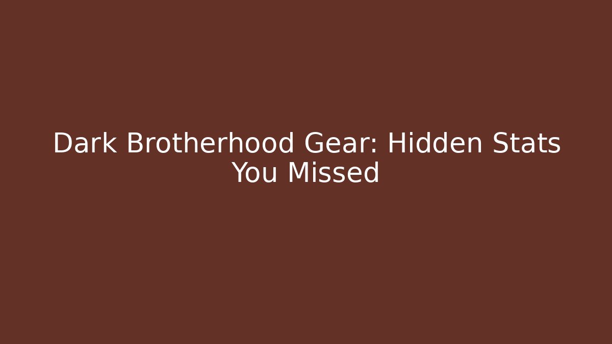 Dark Brotherhood Gear: Hidden Stats You Missed