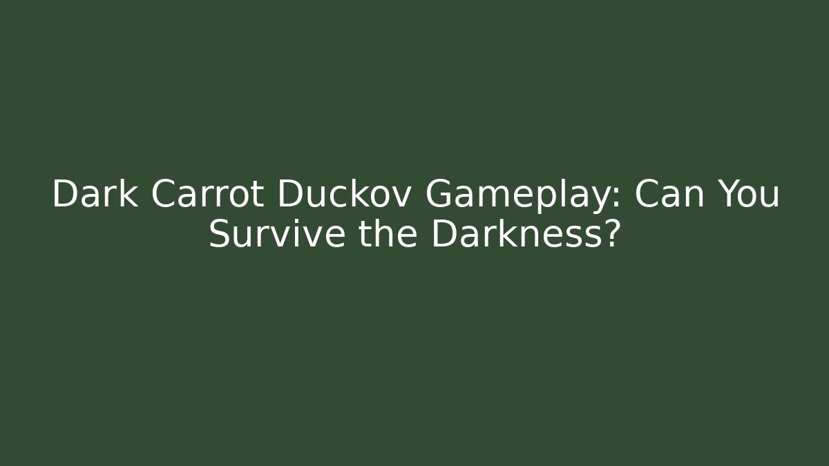 Dark Carrot Duckov Gameplay: Can You Survive the Darkness?