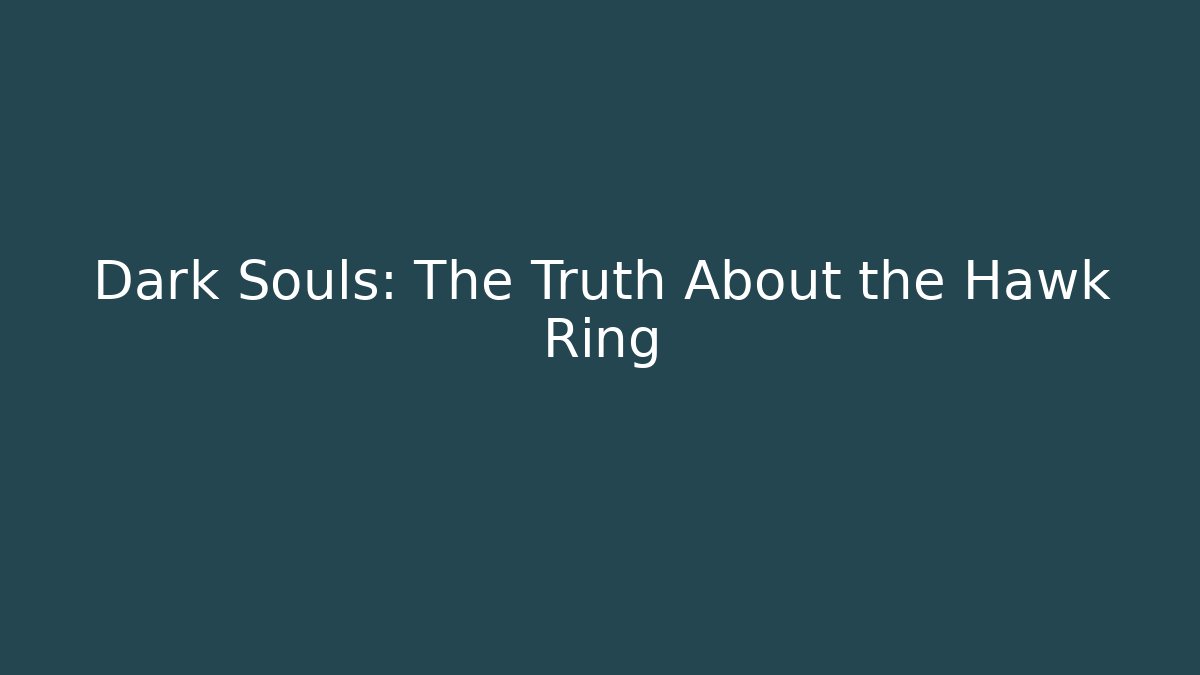 Dark Souls: The Truth About the Hawk Ring