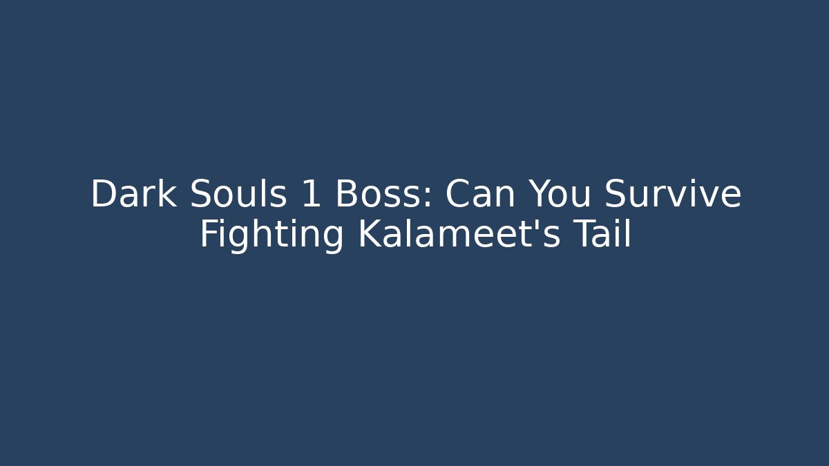 Dark Souls 1 Boss: Can You Survive Fighting Kalameet's Tail