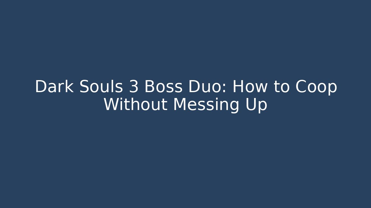 Dark Souls 3 Boss Duo: How to Coop Without Messing Up
