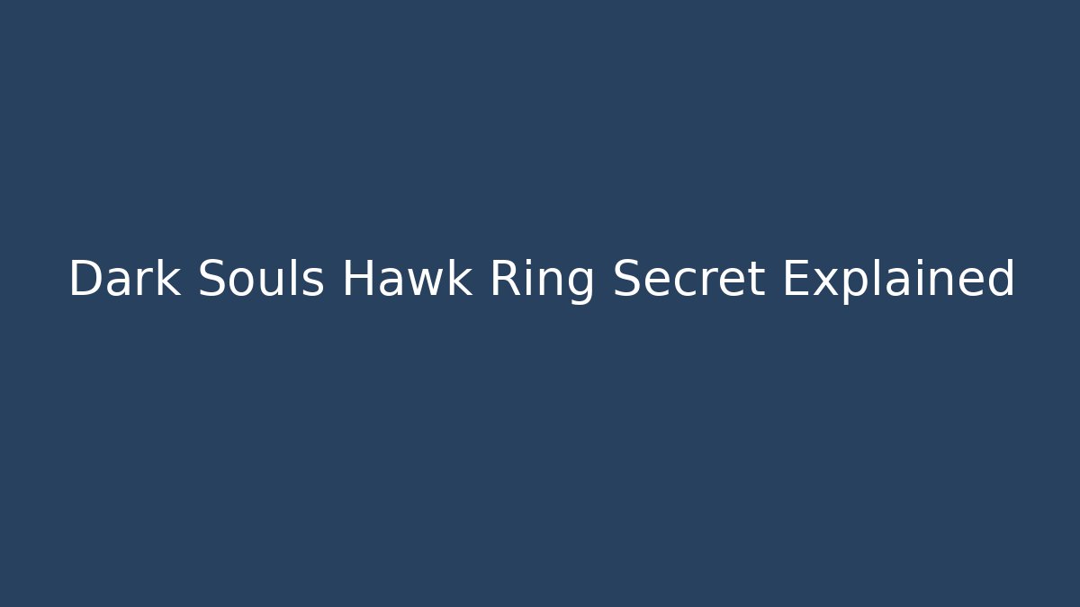 Dark Souls Hawk Ring Secret Explained - Método de Aprovação