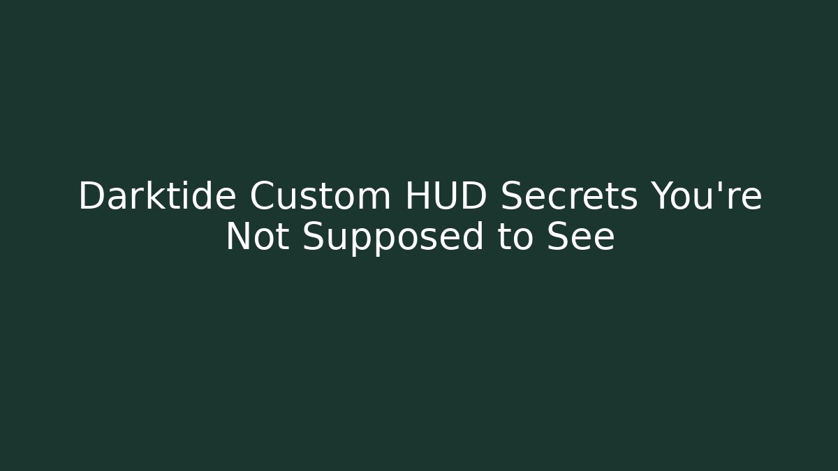 Darktide Custom HUD Secrets You’re Not Supposed to See