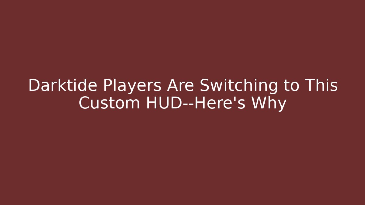 Darktide Players Are Switching to This Custom HUD—Here’s Why