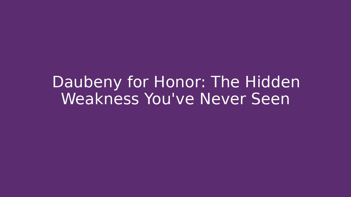 Daubeny for Honor: The Hidden Weakness You’ve Never Seen