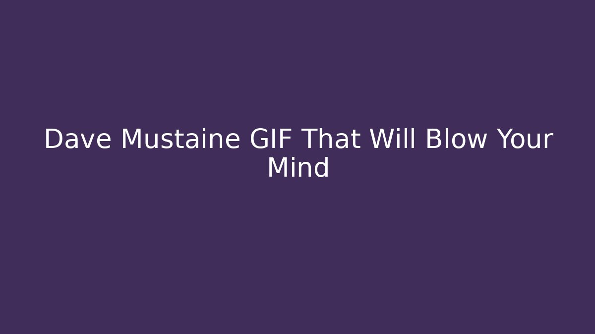 Dave Mustaine GIF That Will Blow Your Mind
