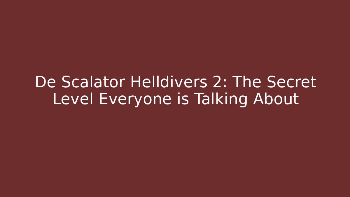 De Scalator Helldivers 2: The Secret Level Everyone is Talking About